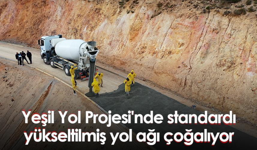 Yeşil Yol Projesi'nde standardı yükseltilmiş yol ağı çoğalıyor