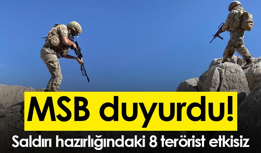 MSB duyurdu! Saldırı hazırlığındaki 8 terörist etkisiz. 8 Ocak 2023