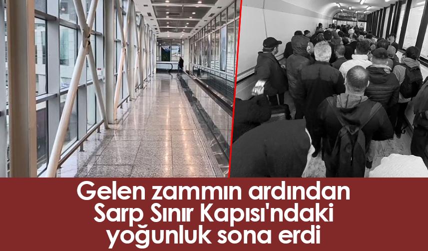 Gelen zammın ardından Sarp Sınır Kapısı'ndaki yoğunluk sona erdi