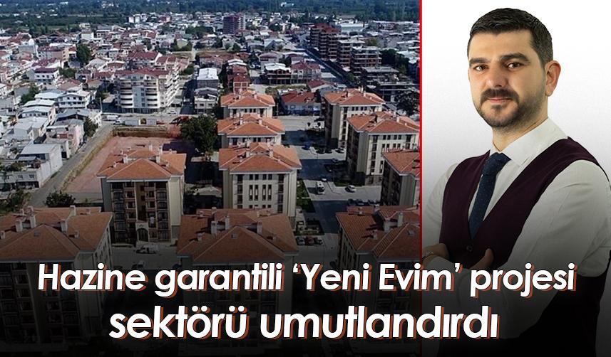 Hazine garantili 'Yeni Evim' projesi sektörü umutlandırdı