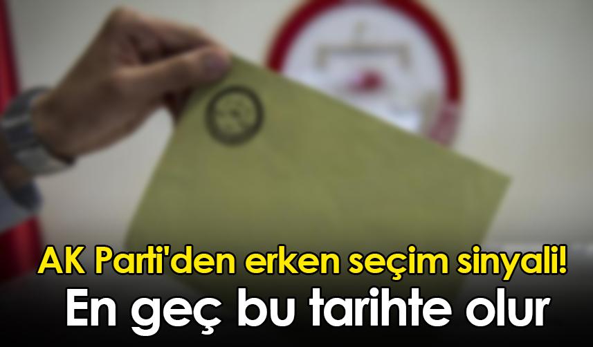 AK Parti'den erken seçim sinyali! En geç bu tarihte olur