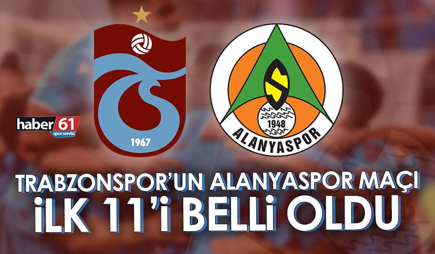 Trabzonspor’un Alanyaspor maçı ilk 11’i belli oldu