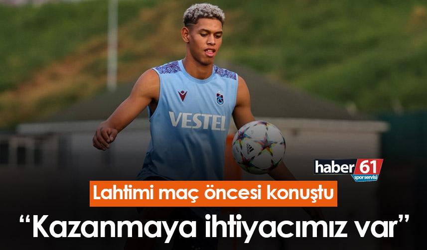 Lahtimi: “Kazanmaya ihtiyacımız var”