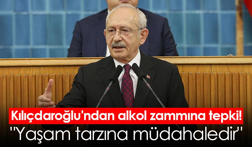 Kılıçdaroğlu'ndan alkol zammına tepki! "Yaşam tarzına müdahaledir"