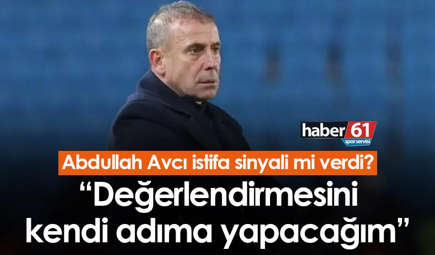 Abdullah Avcı’dan İstifa sinyali mi? “Değerlendirmesini kendi adıma yapacağım”