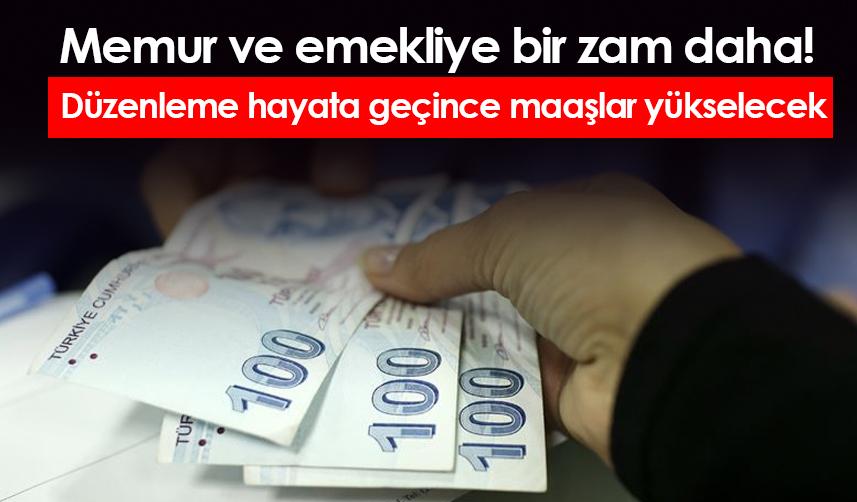 Memur ve emekliye bir zam daha! Düzenleme hayata geçince maaşlar yükselecek