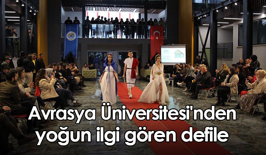 Avrasya Üniversitesi'nden yoğun ilgi gören defile!