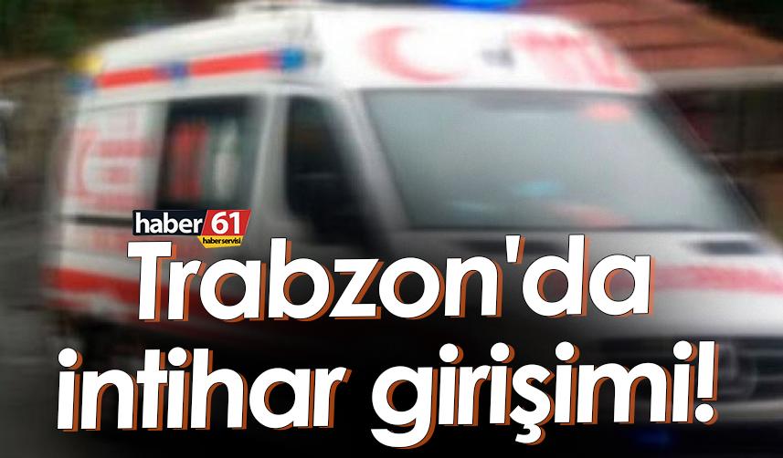 Trabzon'da intihar girişimi!