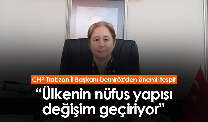 CHP İl Başkanı Nurcan Aşcı Demiröz: “Ülkenin nüfus yapısı değişim geçiriyor”