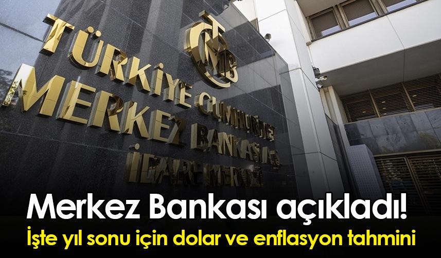 Merkez Bankası açıkladı! İşte yıl sonu için dolar ve enflasyon tahmini