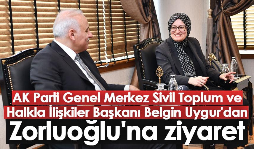 AK Parti Genel Merkez Sivil Toplum ve Halkla İlişkiler Başkanı Belgin Uygur'dan Zorluoğlu'na ziyaret