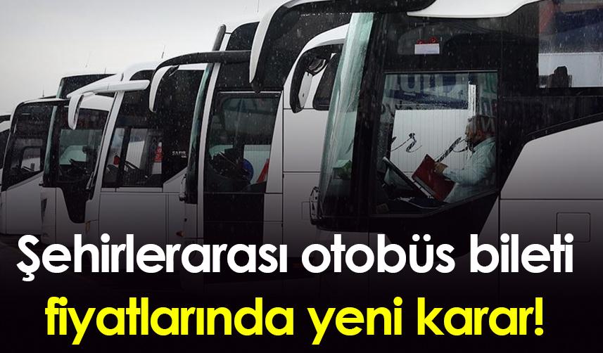 Şehirlerarası otobüs bileti fiyatlarında yeni karar!