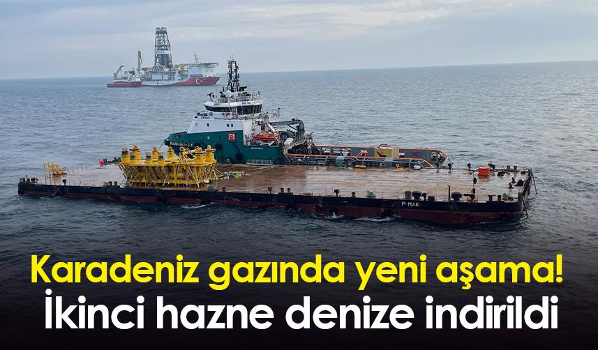 Karadeniz gazında yeni aşama! İkinci hazne denize indirildi