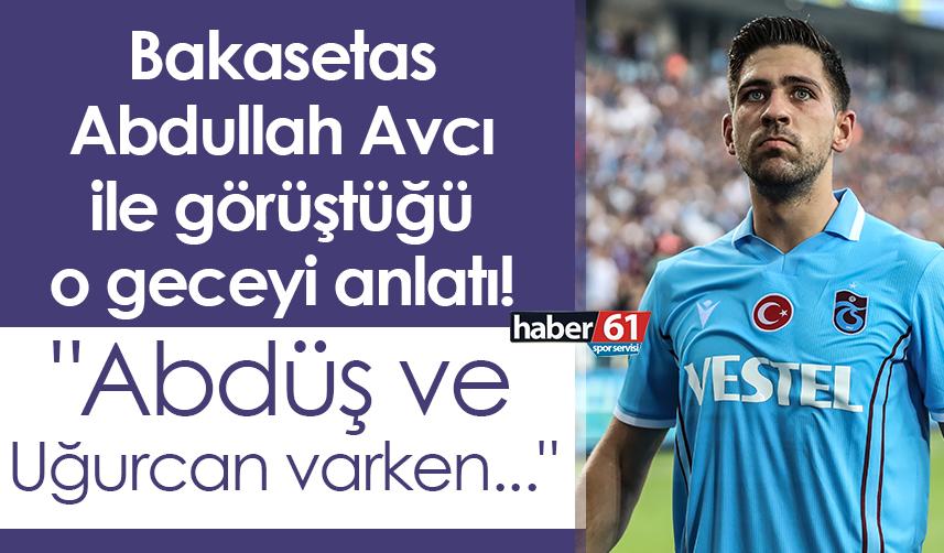 Bakasetas o geceyi anlattı: Uğurcan ve Abdüş varken…