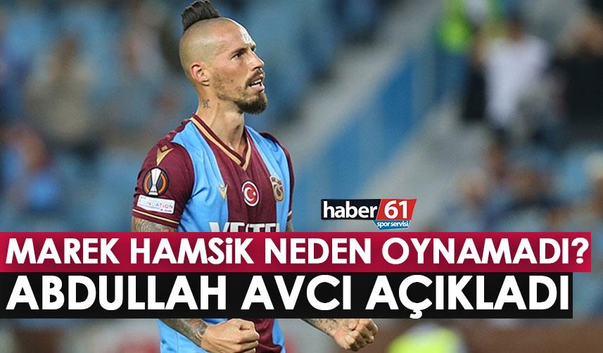 Marek Hamsik neden oynamadı? Abdullah Avcı açıkladı!