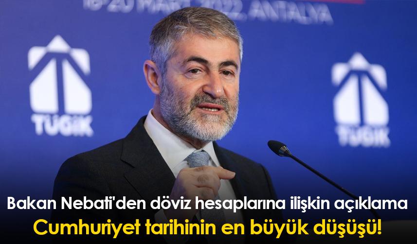 Bakan Nebati'den döviz hesaplarına ilişkin açıklama: Cumhuriyet tarihinin en büyük düşüşü!