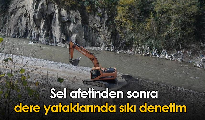 Giresun'da sel afetinden sonra dere yataklarında sıkı denetim
