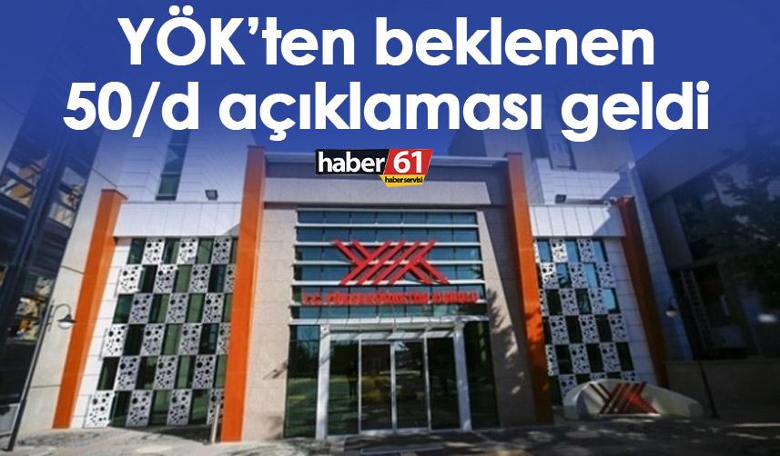 YÖK’ten beklenen 50/d açıklaması geldi