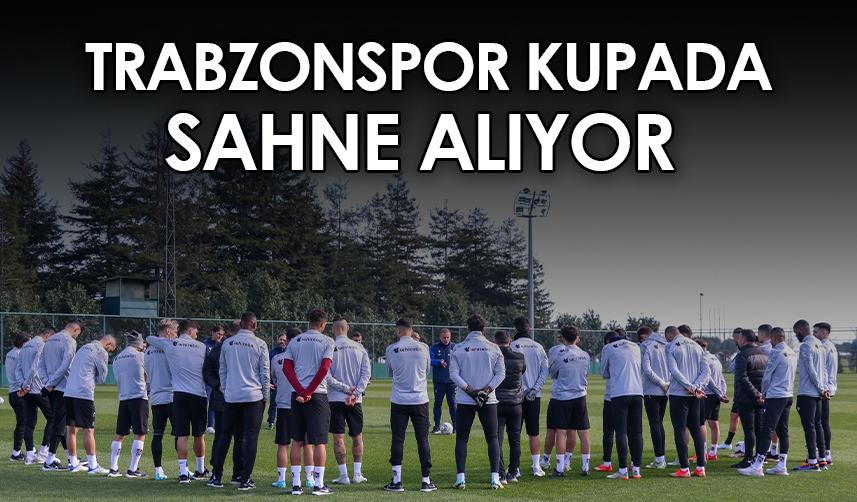Trabzonspor kupada sahne alıyor