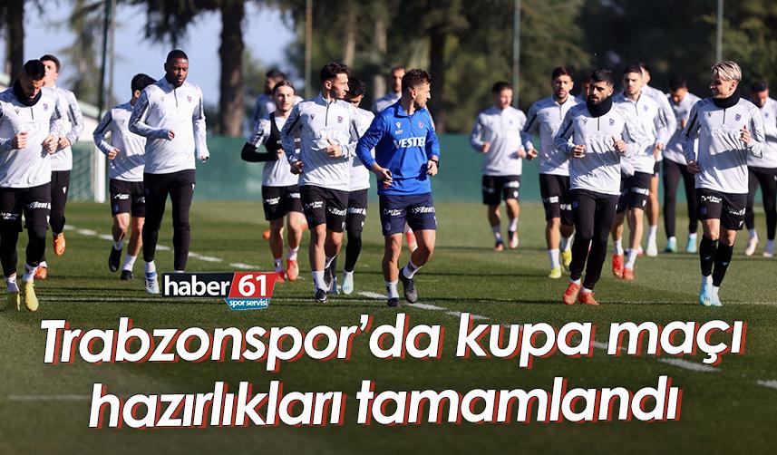 Trabzonspor’da kupa maçı hazırlıkları tamamlandı
