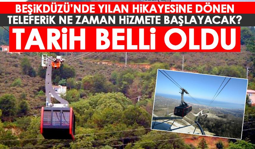 Beşikdüzü’ndeki teleferiğin hizmete gireceği tarih belli oldu