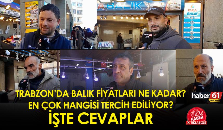 Trabzon'da balık fiyatları ne kadar? En çok hangisi tercih ediliyor?
