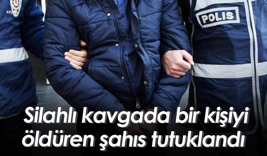 Rize'de silahlı kavgada bir kişiyi öldüren şahıs tutuklandı