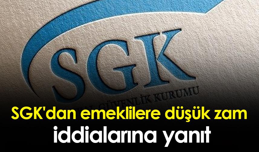 SGK'dan emeklilere düşük zam iddialarına yanıt