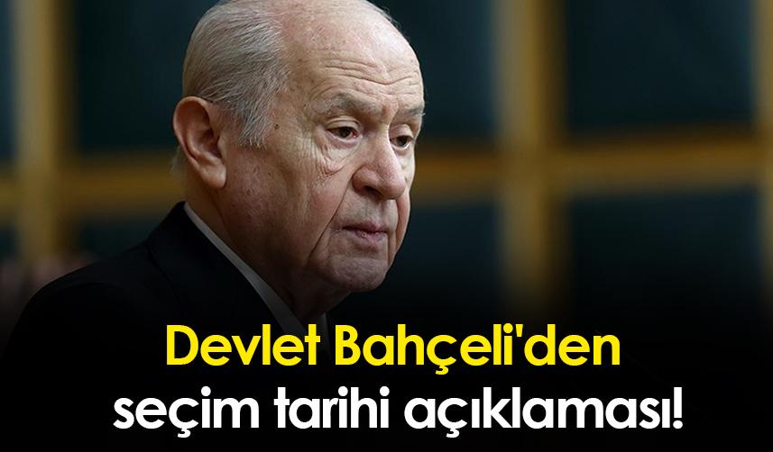 Devlet Bahçeli'den seçim tarihi açıklaması!