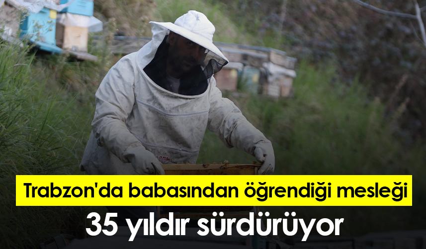 Trabzon'da babasından öğrendiği mesleği 35 yıldır sürdürüyor