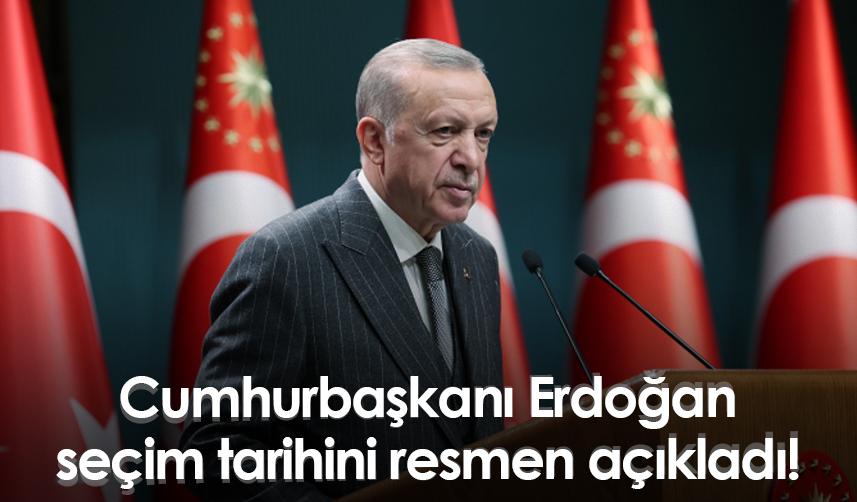 Cumhurbaşkanı Erdoğan seçim tarihini resmen açıkladı!