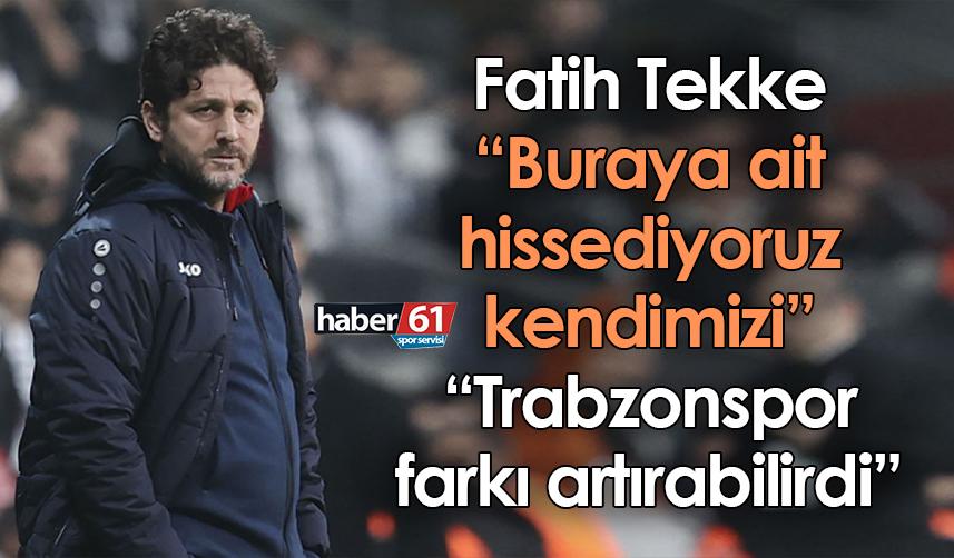 Fatih Tekke: Buraya ait hissediyoruz kendimizi