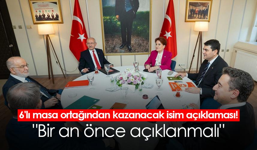 6'lı masa ortağından kazanacak isim açıklaması! "Bir an önce açıklanmalı"