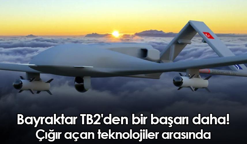 Bayraktar TB2'den bir başarı daha! Çığır açan teknolojiler arasında