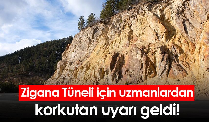 Zigana Tüneli için uzmanlardan korkutan uyarı geldi!