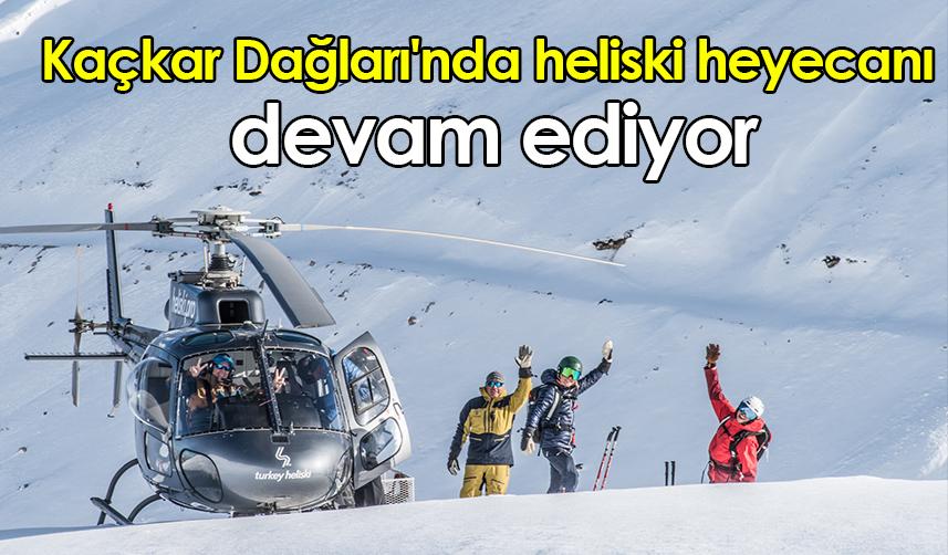 Kaçkar Dağları'nda heliski heyecanı devam ediyor