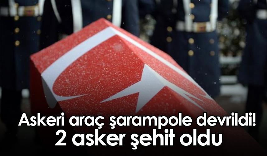 Askeri araç şarampole devrildi! 2 asker şehit oldu