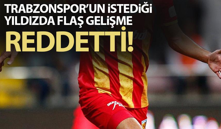 Trabzonspor'un gündemindeki oyuncuyla ilgili flaş gelişme! Reddetti
