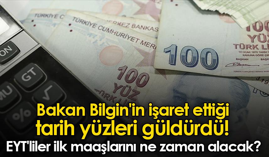 Bakan Bilgin'in işaret ettiği tarih yüzleri güldürdü! EYT'liler maaşlarını ne zaman alacak?