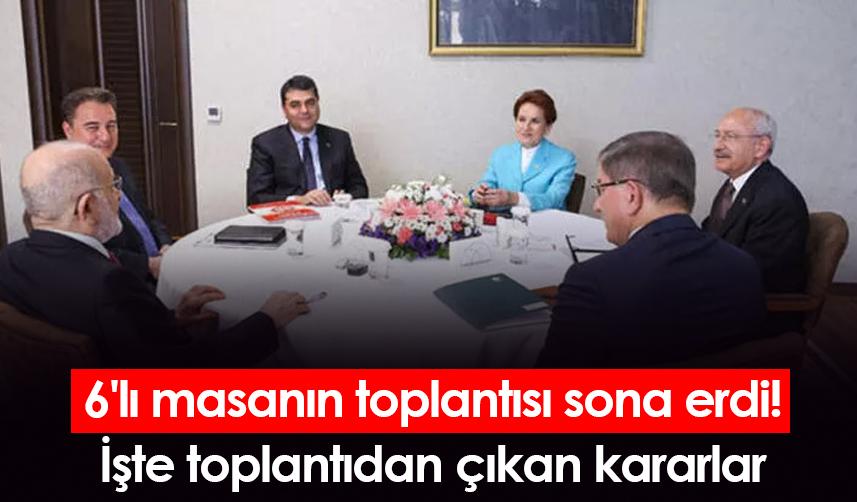 6'lı masanın toplantısı sona erdi! İşte toplantıdan çıkan kararlar