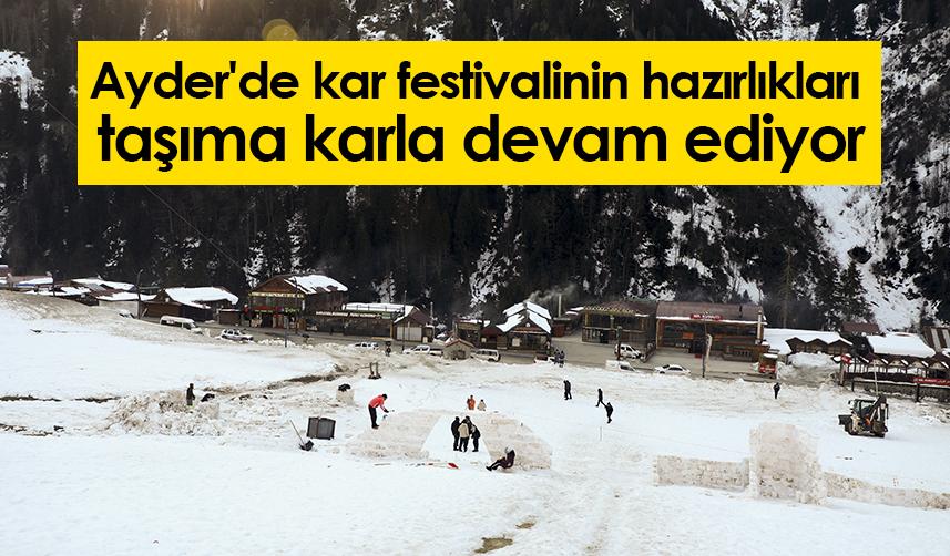 Ayder'de kar festivalinin hazırlıkları taşıma karla devam ediyor