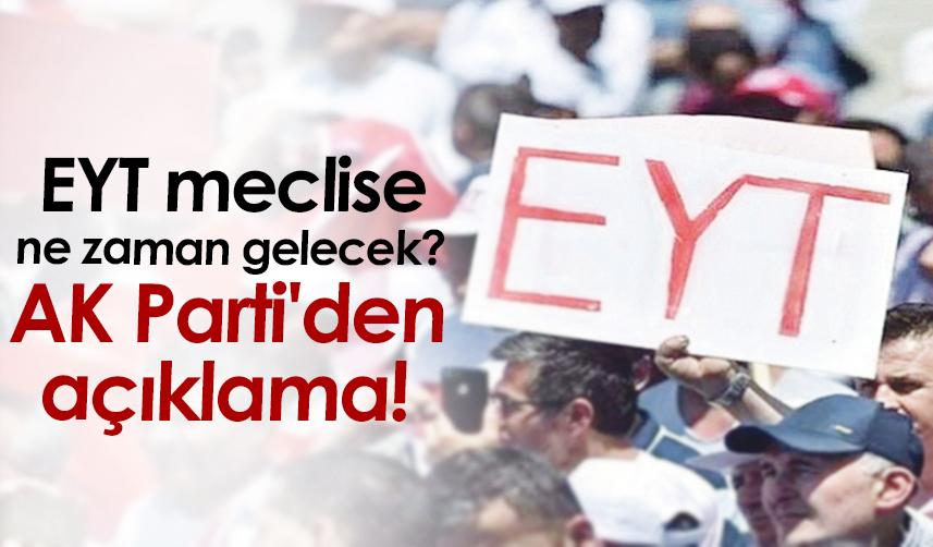 EYT meclise ne zaman gelecek? AK Parti'den açıklama!