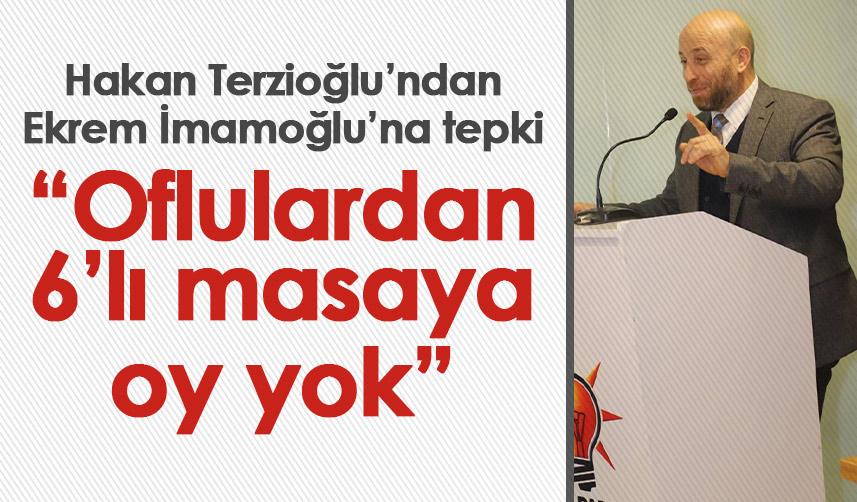 Hakan Terzioğlu’ndan Ekrem İmamoğlu’na tepki “Oflulardan 6’lı masaya oy yok”