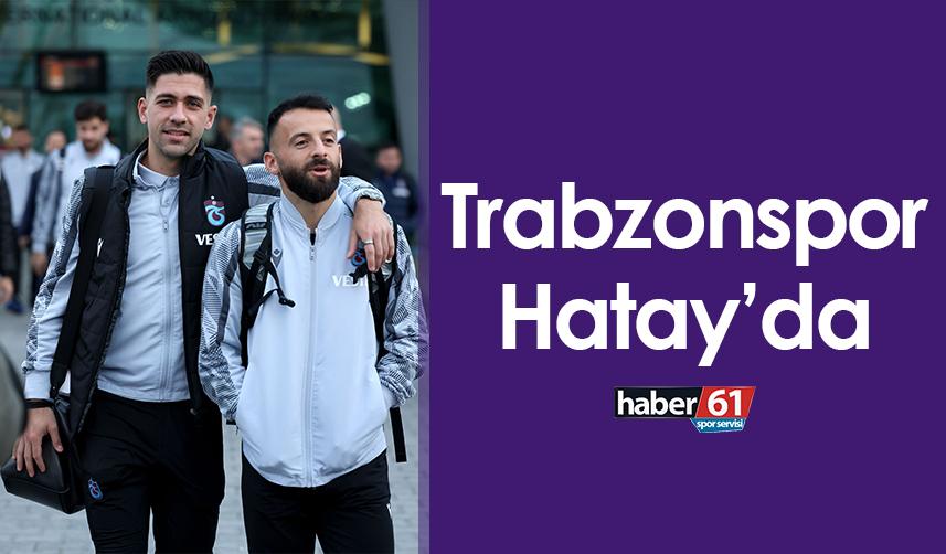 Trabzonspor Hatay deplasmanında: Hedef 3 puan
