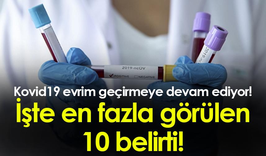 Kovid19 evrim geçirmeye devam ediyor! İşte en fazla görülen 10 belirti