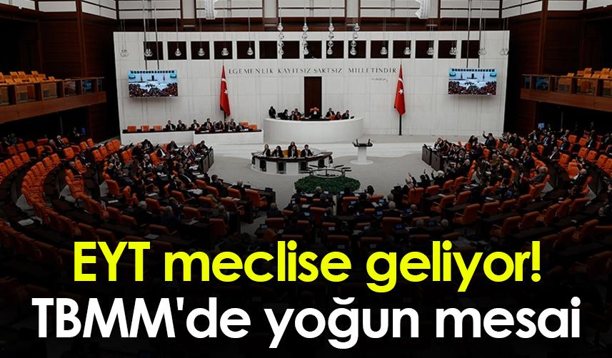 EYT meclise geliyor! TBMM'de yoğun mesai