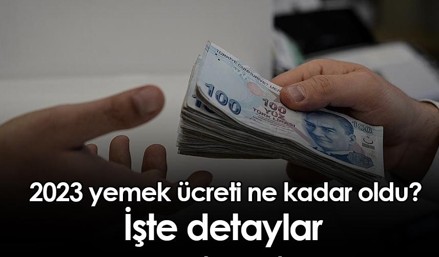 2023 yemek ücreti ne kadar oldu? İşte detaylar