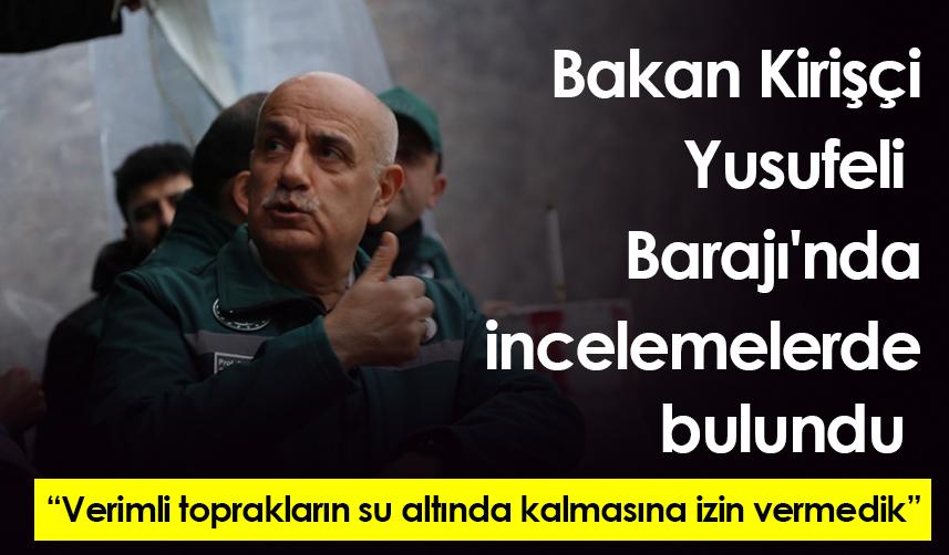 Bakan Kirişçi Yusufeli Barajı'nda incelemelerde bulundu