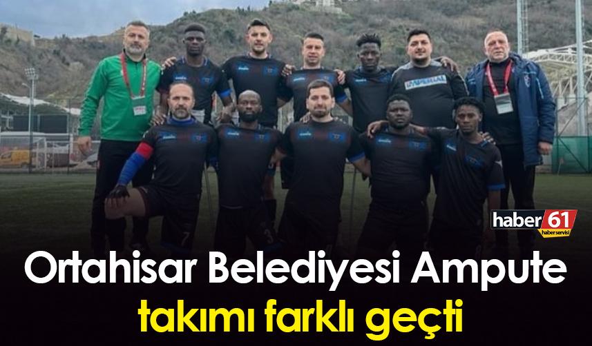Ortahisar Belediyesi Ampute takımı farklı geçti
