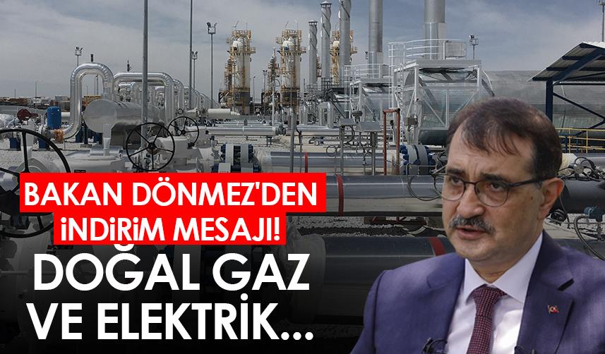 Bakan Dönmez'den indirim mesajı! Doğal gaz ve elektrik...